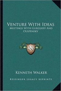 Venture with Ideas: Meetings With Gurdjieff And Ouspensky  - Kenneth Walker - Beyond Motivation