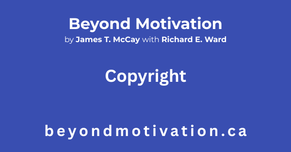 Copyright information about Beyond Motivation by James T. McCay, (Expanded Edition) with Richard E. Ward. Print and electronic formats published by Tydbyte Media.