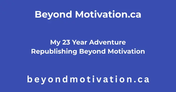 My 23 Year Adventure Republishing Beyond Motivation by James T. McCay begins in 1992 when I was researching and co-writing the new Introduction and Appreciation to THE MANAGEMENT OF TIME that Prentice-Hall, New Jersey republished in 1995. I had a number of delightful conversations with Jeffrey Norton who was Jim’s publisher in 1972 for BEYOND MOTIVATION the book.