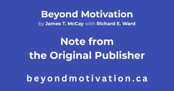 In his Note from the original publisher, Jeffrey Norton writes: How do you communicate a good idea? James T. McCay has spent most of his adult life working as a consultant to management. Beyond Motivation
